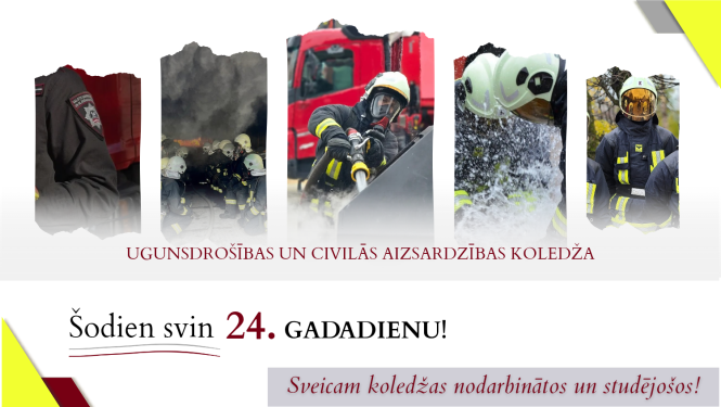 Attēla augšpusē redzamas piecas atsevišķas fotogrāfijas, tajās redzami vairāki ugunsdzēsēji glābēji darbībā - dzēšot ugunsgrēku, izmantojot ūdens šļūteni un pilnā aizsargtērpā. Zem attēliem ir teksts "Ugunsdrošības un civilās aizsardzības koledža šodien svin 24. gadadienu! Sveicam koledžas nodarbinātos un studējošos!"